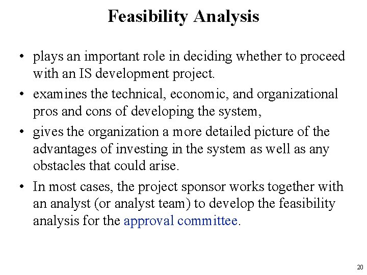 Feasibility Analysis • plays an important role in deciding whether to proceed with an