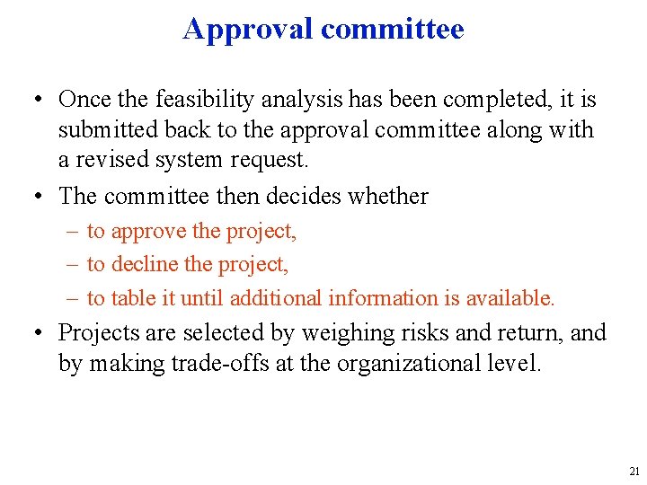 Approval committee • Once the feasibility analysis has been completed, it is submitted back