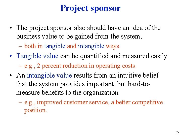 Project sponsor • The project sponsor also should have an idea of the business