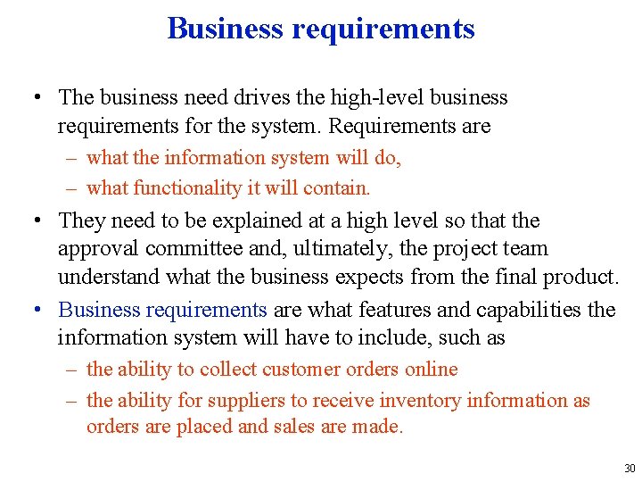 Business requirements • The business need drives the high-level business requirements for the system.