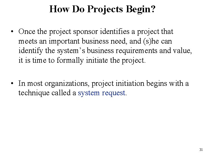 How Do Projects Begin? • Once the project sponsor identifies a project that meets