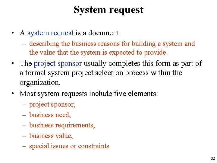 System request • A system request is a document – describing the business reasons