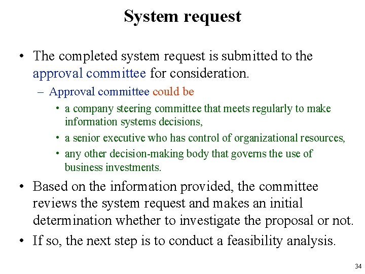 System request • The completed system request is submitted to the approval committee for