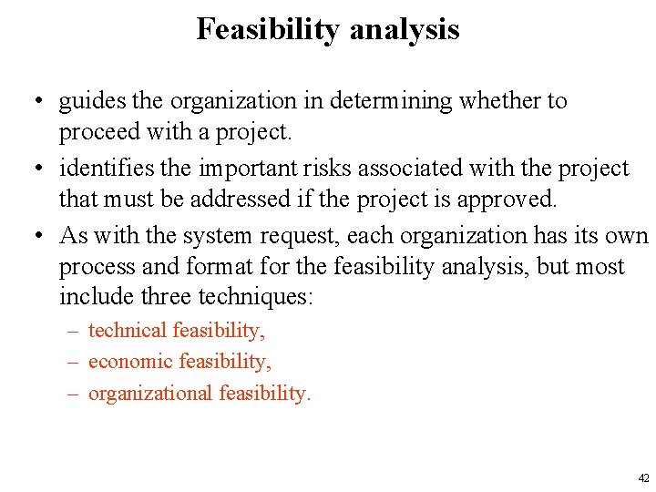Feasibility analysis • guides the organization in determining whether to proceed with a project.