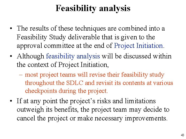 Feasibility analysis • The results of these techniques are combined into a Feasibility Study