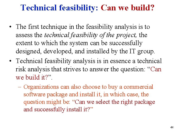 Technical feasibility: Can we build? • The first technique in the feasibility analysis is