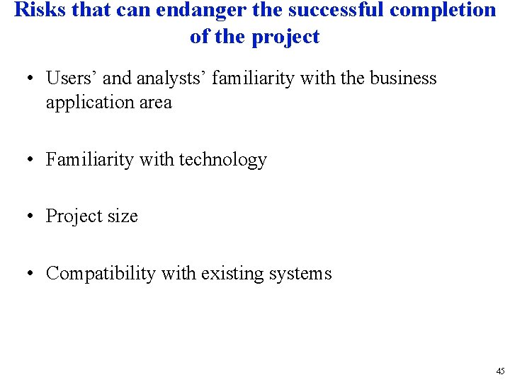 Risks that can endanger the successful completion of the project • Users’ and analysts’