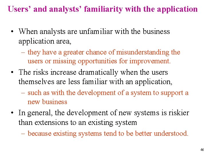 Users’ and analysts’ familiarity with the application • When analysts are unfamiliar with the