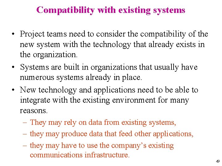 Compatibility with existing systems • Project teams need to consider the compatibility of the