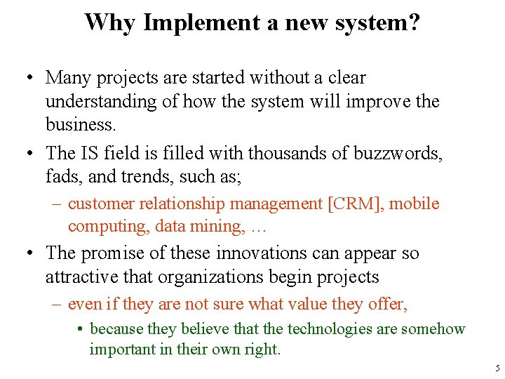 Why Implement a new system? • Many projects are started without a clear understanding