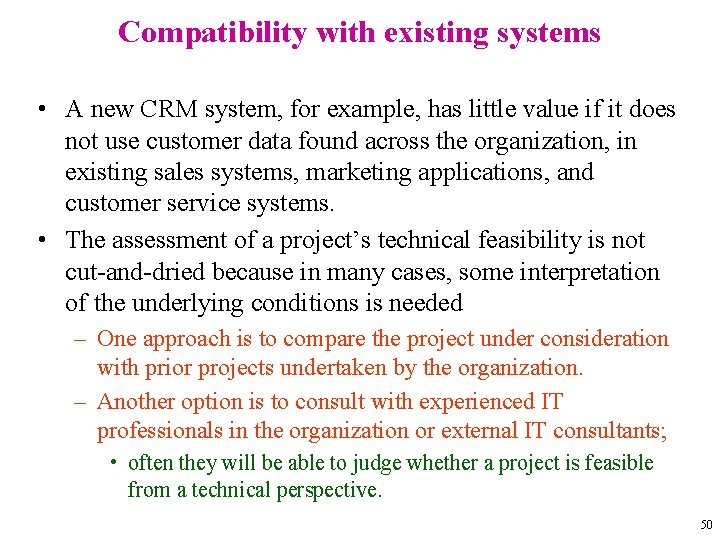Compatibility with existing systems • A new CRM system, for example, has little value