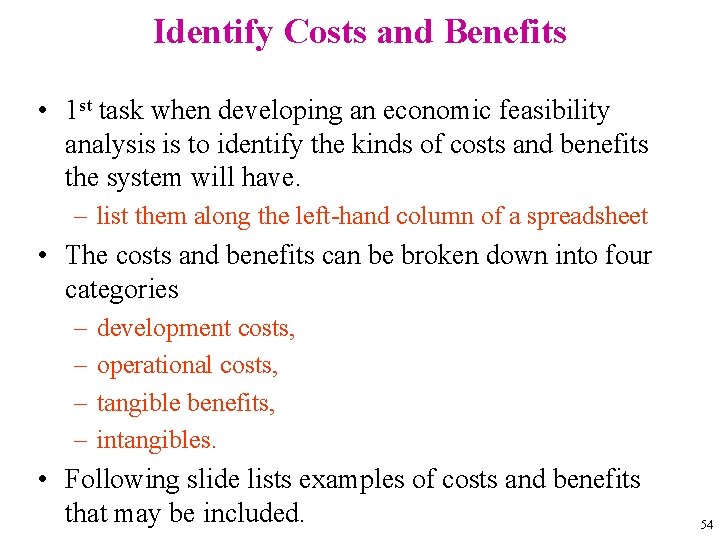 Identify Costs and Benefits • 1 st task when developing an economic feasibility analysis