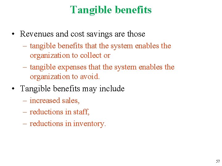 Tangible benefits • Revenues and cost savings are those – tangible benefits that the