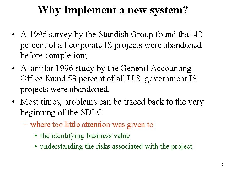 Why Implement a new system? • A 1996 survey by the Standish Group found