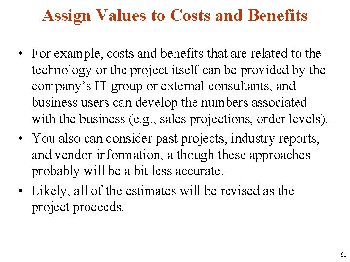 Assign Values to Costs and Benefits • For example, costs and benefits that are