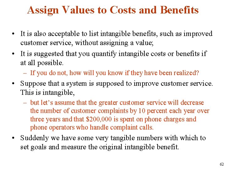 Assign Values to Costs and Benefits • It is also acceptable to list intangible