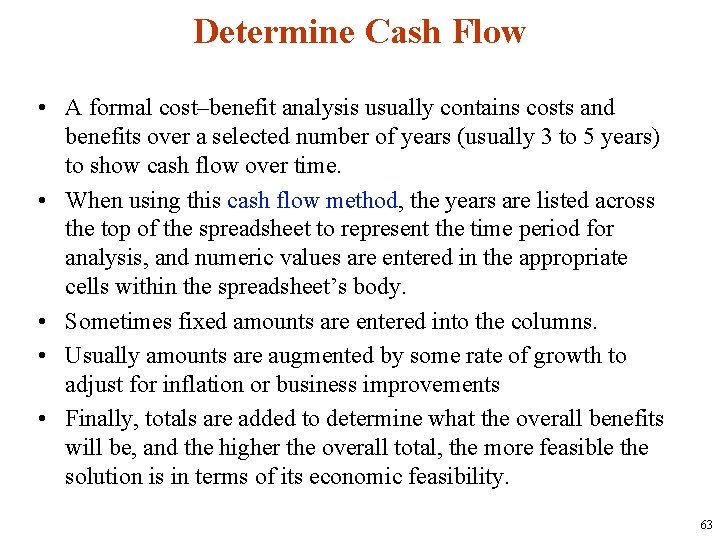 Determine Cash Flow • A formal cost–benefit analysis usually contains costs and benefits over