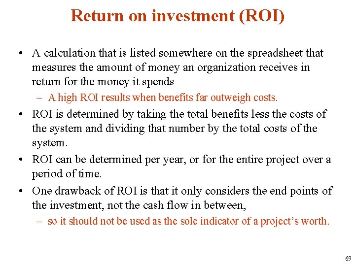 Return on investment (ROI) • A calculation that is listed somewhere on the spreadsheet
