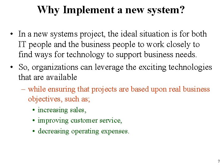 Why Implement a new system? • In a new systems project, the ideal situation
