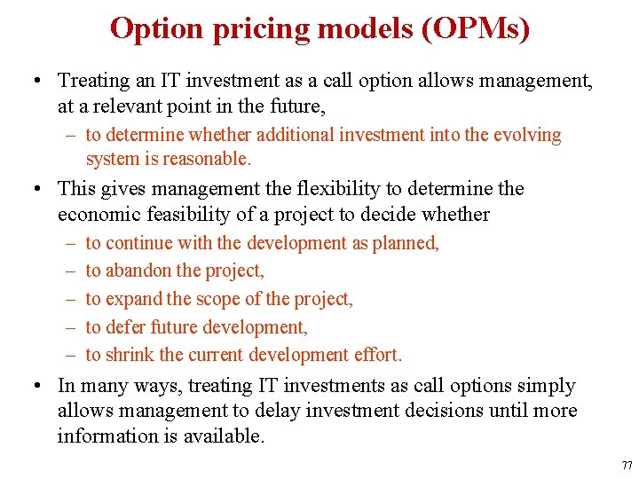 Option pricing models (OPMs) • Treating an IT investment as a call option allows