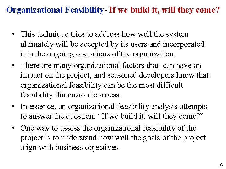 Organizational Feasibility- If we build it, will they come? • This technique tries to