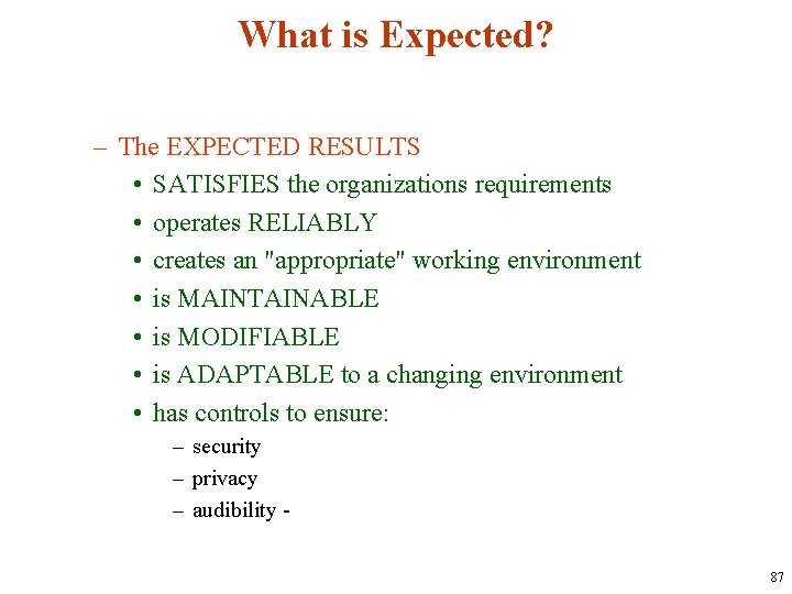 What is Expected? – The EXPECTED RESULTS • SATISFIES the organizations requirements • operates