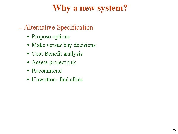 Why a new system? – Alternative Specification • • • Propose options Make versus