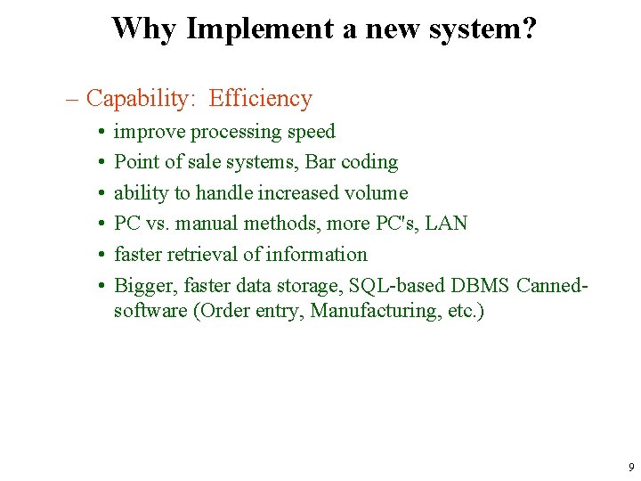 Why Implement a new system? – Capability: Efficiency • • • improve processing speed