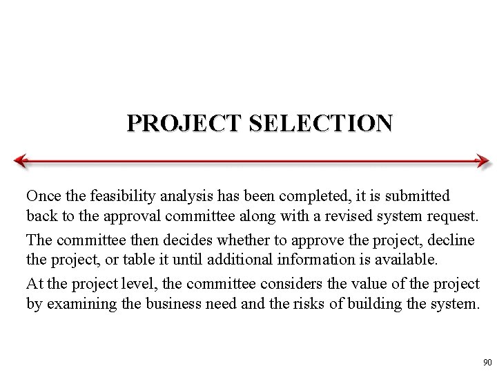 PROJECT SELECTION Once the feasibility analysis has been completed, it is submitted back to