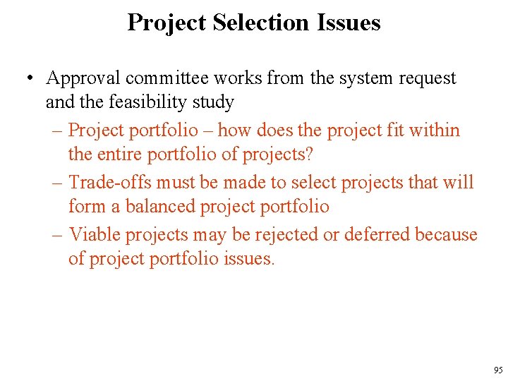 Project Selection Issues • Approval committee works from the system request and the feasibility