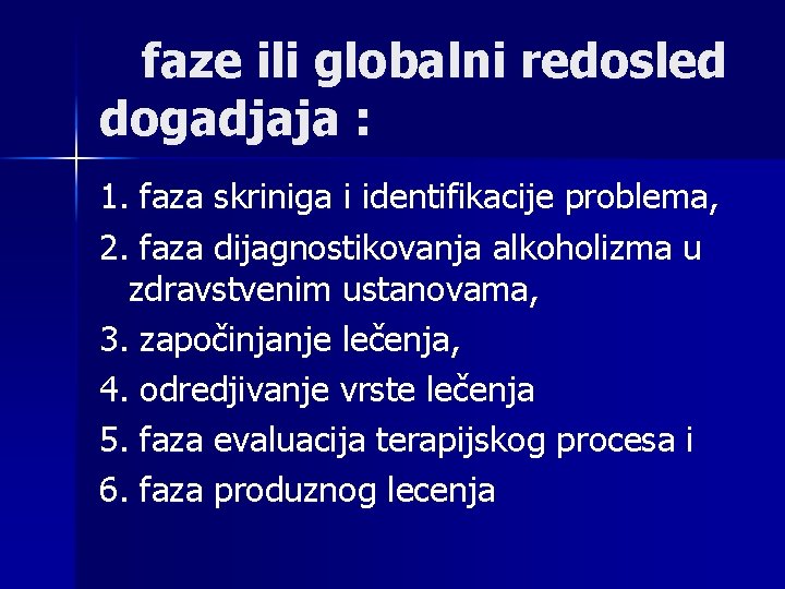 faze ili globalni redosled dogadjaja : 1. faza skriniga i identifikacije problema, 2. faza