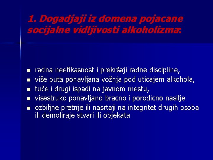 1. Dogadjaji iz domena pojacane socijalne vidljivosti alkoholizma: n n n radna neefikasnost i