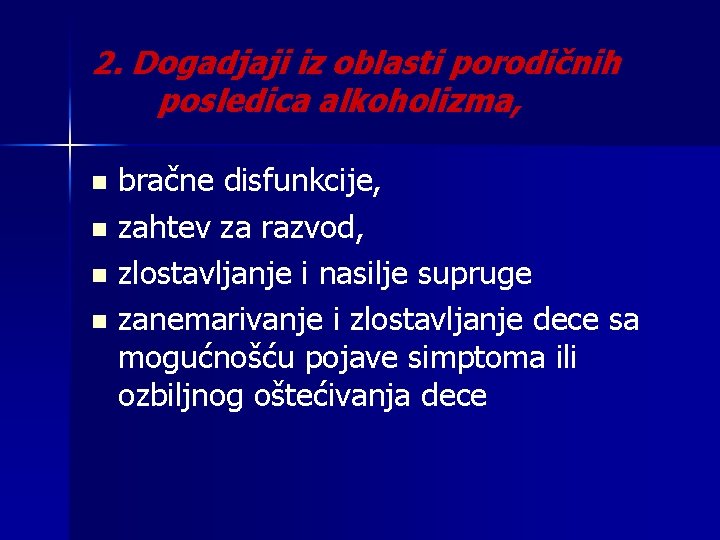 2. Dogadjaji iz oblasti porodičnih posledica alkoholizma, bračne disfunkcije, n zahtev za razvod, n