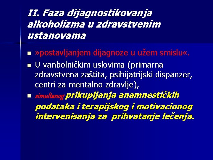 II. Faza dijagnostikovanja alkoholizma u zdravstvenim ustanovama n n n » postavljanjem dijagnoze u