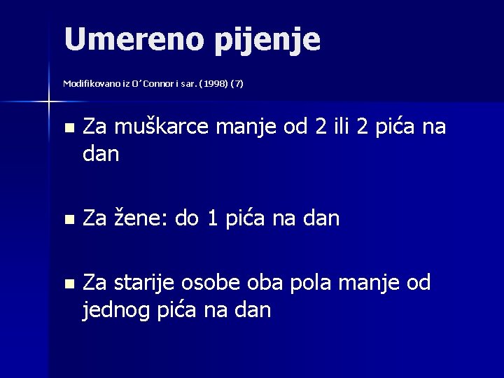 Umereno pijenje Modifikovano iz O’ Connor i sar. (1998) (7) n Za muškarce manje