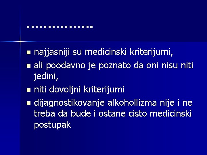 ……………. najjasniji su medicinski kriterijumi, n ali poodavno je poznato da oni nisu niti