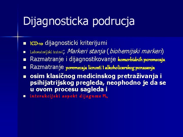 Dijagnosticka podrucja n n n ICD-10 dijagnosticki kriterijumi Laboratorijski testovi; Markeri stanja (biohemijski markeri)