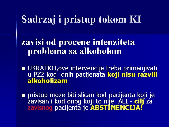 Sadrzaj i pristup tokom KI zavisi od procene intenziteta problema sa alkoholom n UKRATKO,