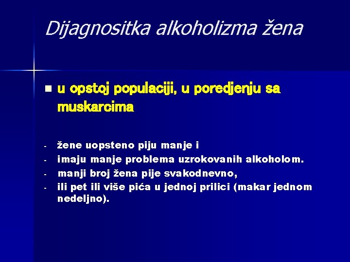 Dijagnositka alkoholizma žena n u opstoj populaciji, u poredjenju sa muskarcima - žene uopsteno