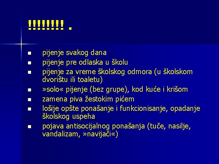 !!!!. n n n n pijenje svakog dana pijenje pre odlaska u školu pijenje