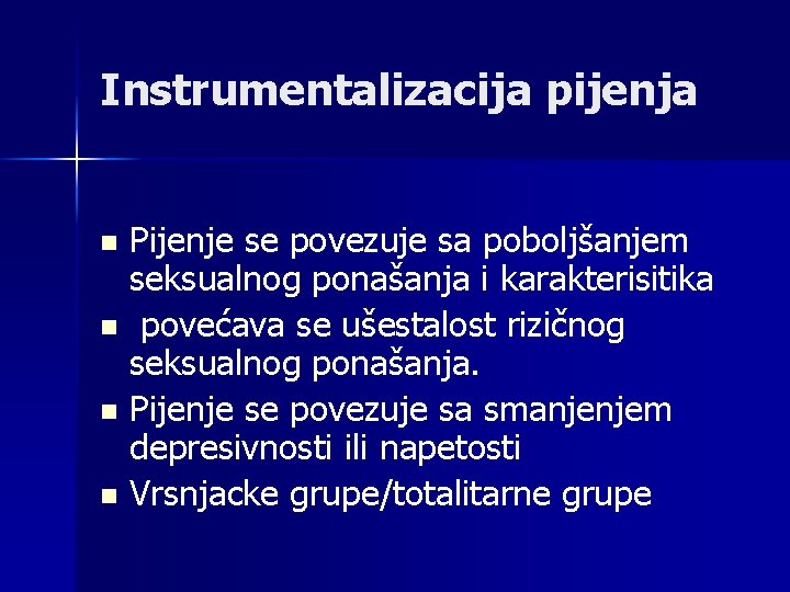 Instrumentalizacija pijenja Pijenje se povezuje sa poboljšanjem seksualnog ponašanja i karakterisitika n povećava se