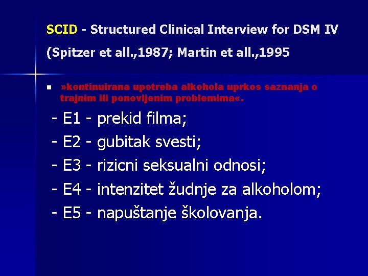 SCID - Structured Clinical Interview for DSM IV (Spitzer et all. , 1987; Martin