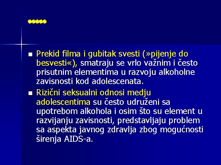 ***** n n Prekid filma i gubitak svesti (» pijenje do besvesti «), smatraju