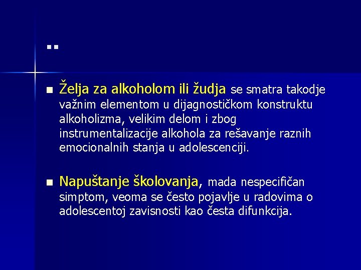 . . n Želja za alkoholom ili žudja se smatra takodje važnim elementom u