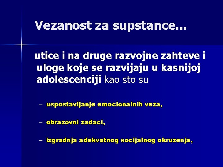 Vezanost za supstance. . . utice i na druge razvojne zahteve i uloge koje