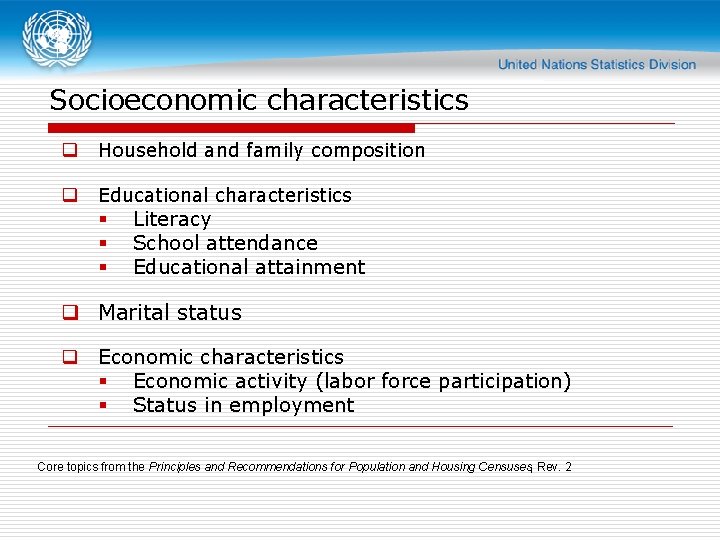 Socioeconomic characteristics q Household and family composition q Educational characteristics § § § Literacy