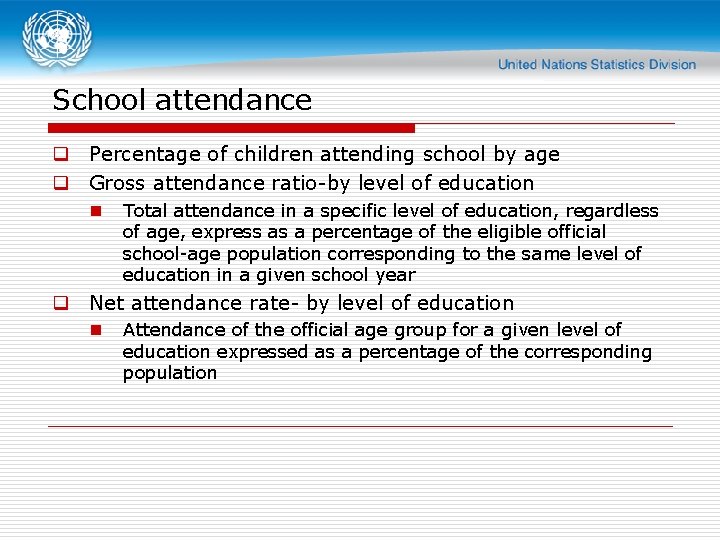 School attendance q Percentage of children attending school by age q Gross attendance ratio-by