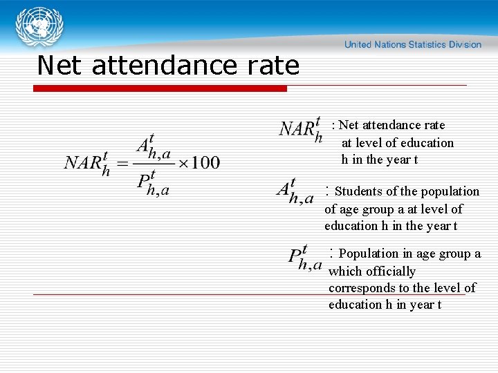 Net attendance rate : Net attendance rate at level of education h in the