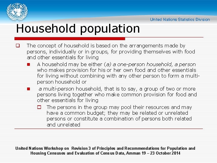 Household population q The concept of household is based on the arrangements made by