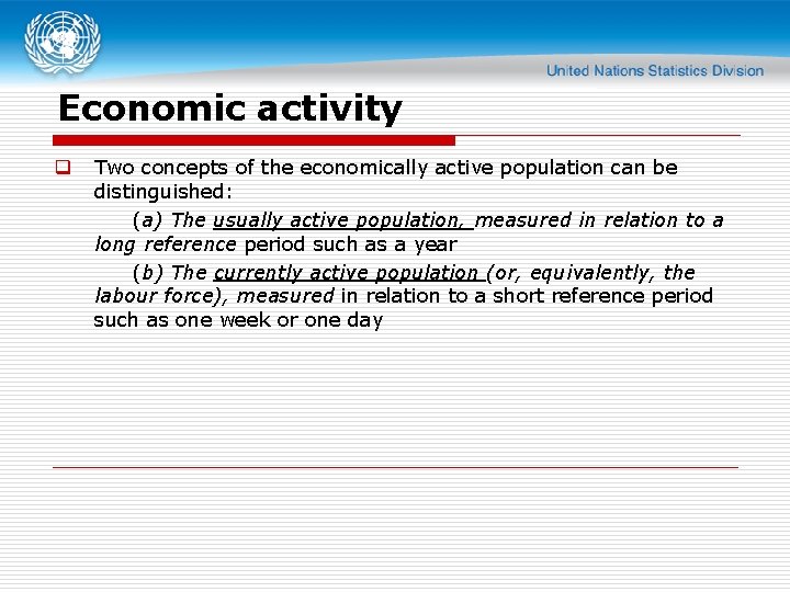 Economic activity q Two concepts of the economically active population can be distinguished: (a)